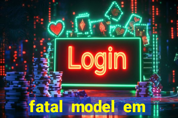 fatal model em eunapolis bahia